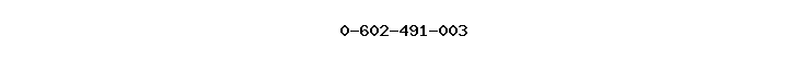 0-602-491-003