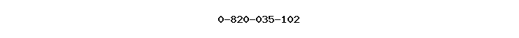 0-820-035-102