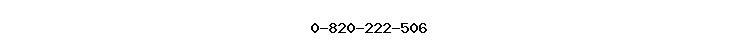 0-820-222-506