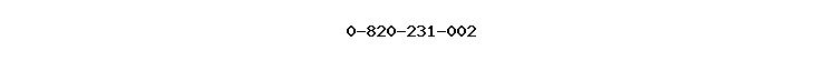 0-820-231-002