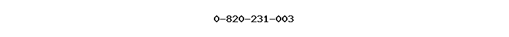 0-820-231-003