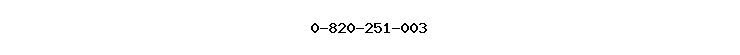 0-820-251-003