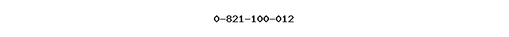 0-821-100-012