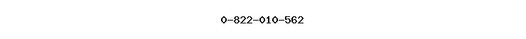 0-822-010-562