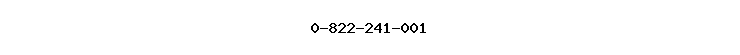 0-822-241-001