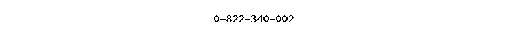 0-822-340-002