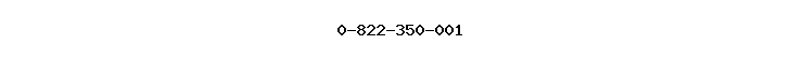 0-822-350-001