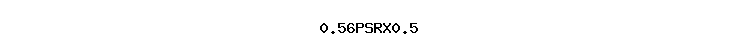 0.56PSRX0.5