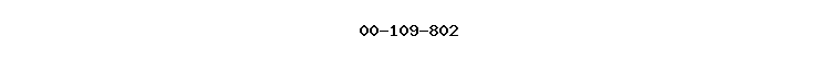 00-109-802