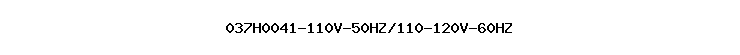 037H0041-110V-50HZ/110-120V-60HZ