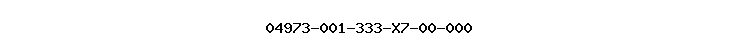 04973-001-333-X7-00-000