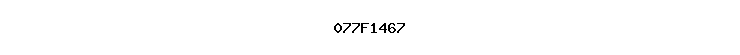 077F1467