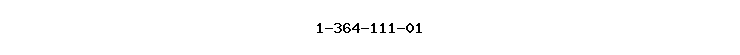 1-364-111-01