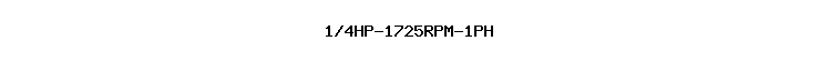 1/4HP-1725RPM-1PH