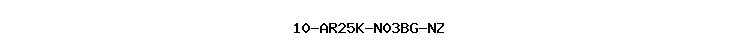 10-AR25K-N03BG-NZ