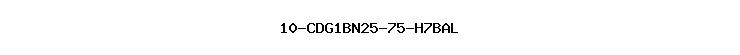 10-CDG1BN25-75-H7BAL
