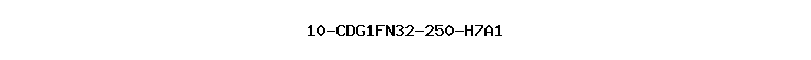 10-CDG1FN32-250-H7A1