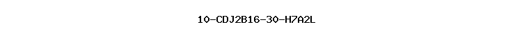 10-CDJ2B16-30-H7A2L