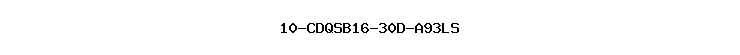 10-CDQSB16-30D-A93LS