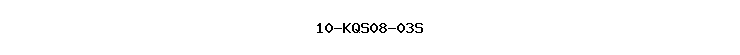 10-KQS08-03S