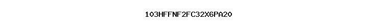 103HFFNF2FC32X6PA20