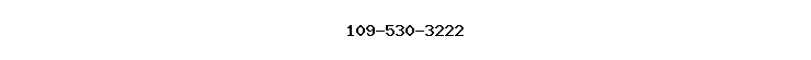 109-530-3222