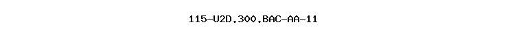 115-U2D.300.BAC-AA-11