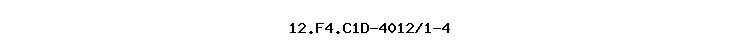 12.F4.C1D-4012/1-4