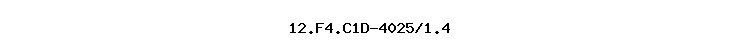12.F4.C1D-4025/1.4