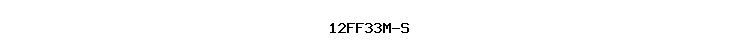 12FF33M-S