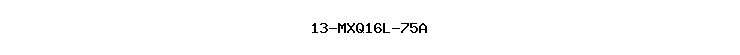 13-MXQ16L-75A