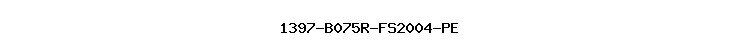 1397-B075R-FS2004-PE