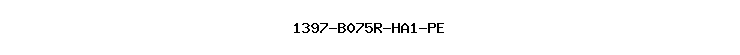 1397-B075R-HA1-PE