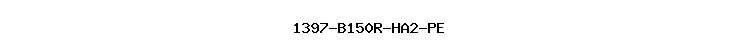 1397-B150R-HA2-PE