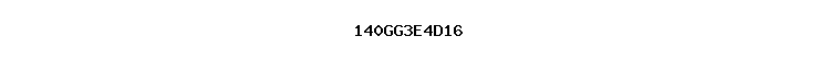 140GG3E4D16