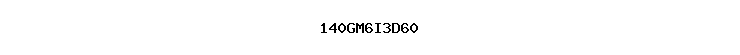 140GM6I3D60