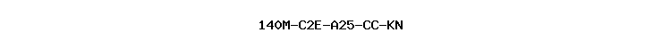 140M-C2E-A25-CC-KN