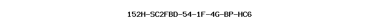 152H-SC2FBD-54-1F-4G-BP-HC6