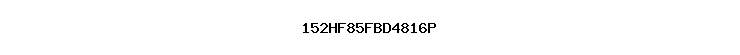 152HF85FBD4816P