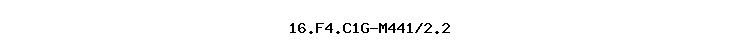 16.F4.C1G-M441/2.2