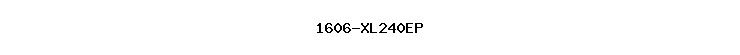 1606-XL240EP