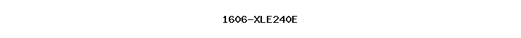 1606-XLE240E