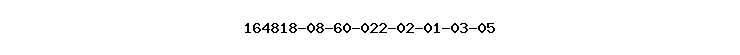 164818-08-60-022-02-01-03-05