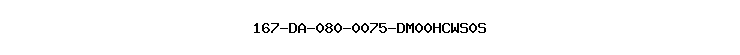 167-DA-080-0075-DM00HCWS0S