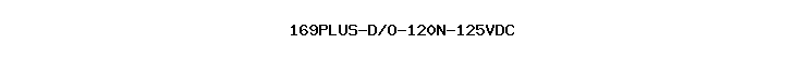 169PLUS-D/O-120N-125VDC