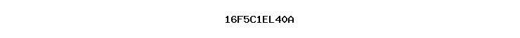 16F5C1EL40A
