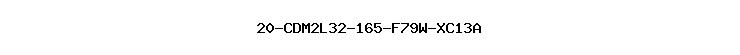 20-CDM2L32-165-F79W-XC13A