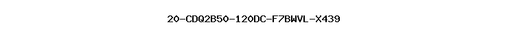 20-CDQ2B50-120DC-F7BWVL-X439