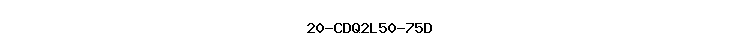 20-CDQ2L50-75D