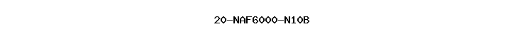 20-NAF6000-N10B